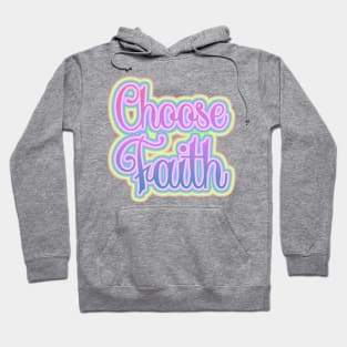 Choose Faith Hoodie